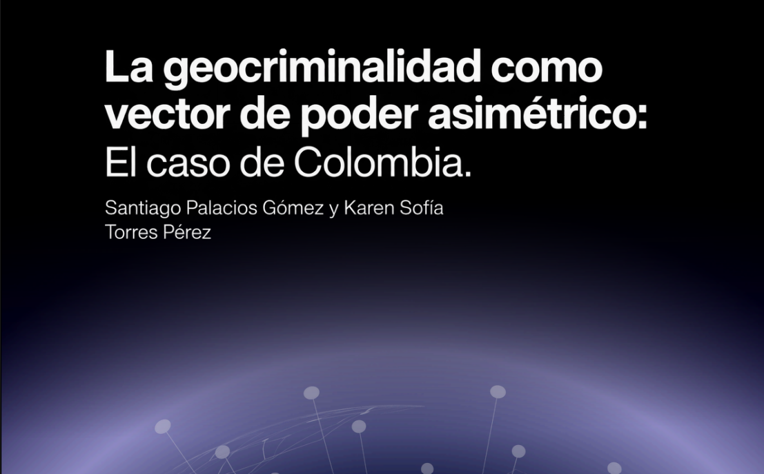La geocriminalidad como vector de poder asimétrico: El caso de Colombia